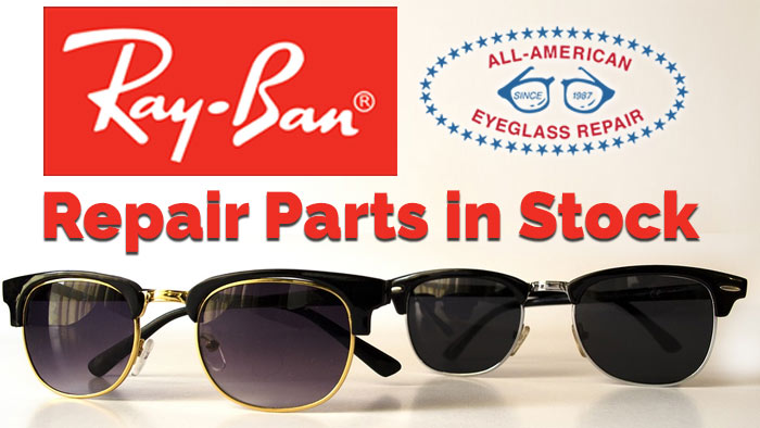 We Carry Ray-Ban Replacement Parts in Stock - All American Eyeglass Repair
