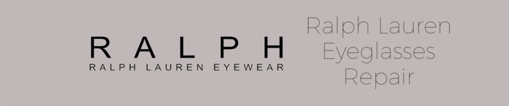 Ralph Lauren Eyeglass Repair | Fix broken or bent Ralph Lauren eyeglasses