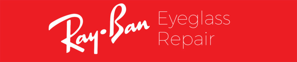 Ray Ban Eyeglass Repair | Ray Ban Sunglasses Repair