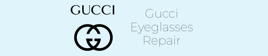 Gucci Eyeglass Repair