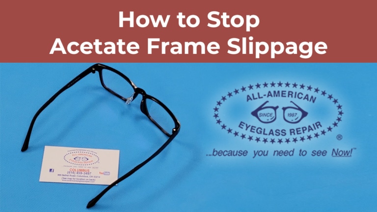 How to Stop Acetate Frame Slippage