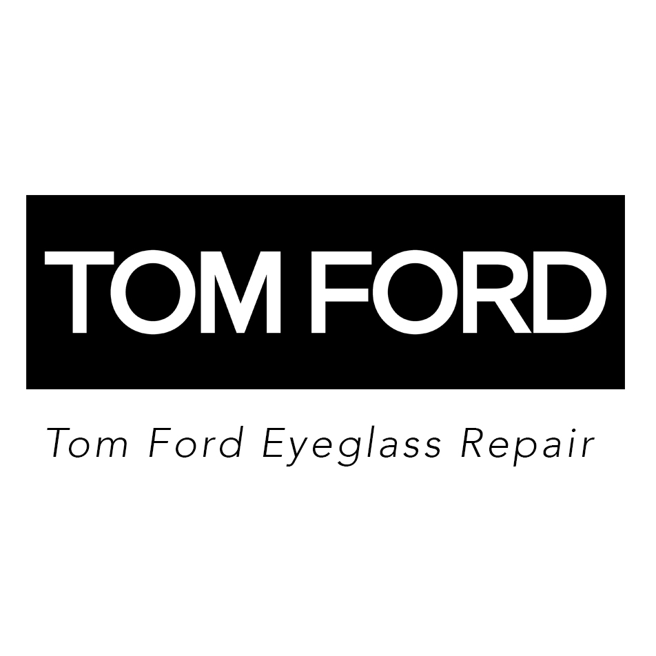 Tom Ford Eyeglass Repair Sunglass Repair